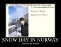 Snow day? In MY Norway?